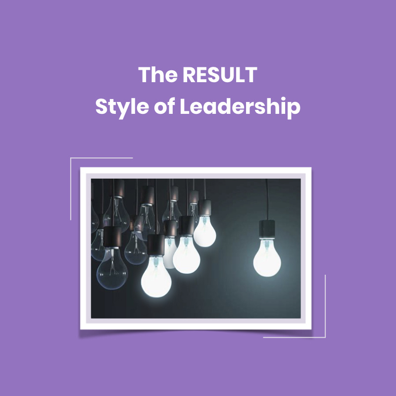 The RESULT Style of Leadership